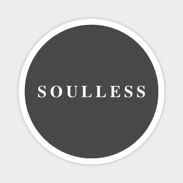 Soulless dark lacking character emotion Magnet by C-Dogg